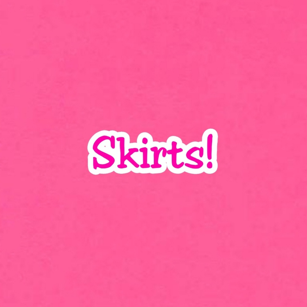 Skirts!